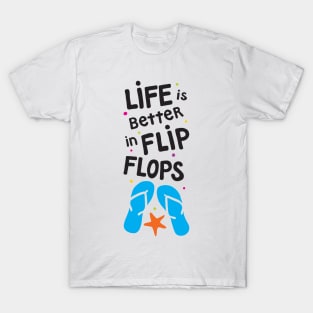 Life is Better in Flip Flops T-Shirt